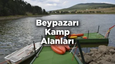 Beypazarı Kamp Alanları – Beypazarı Kamp Yapılacak Yerler