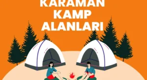 Karaman Kamp Alanları – Karaman Kamp Yapılacak Yerler