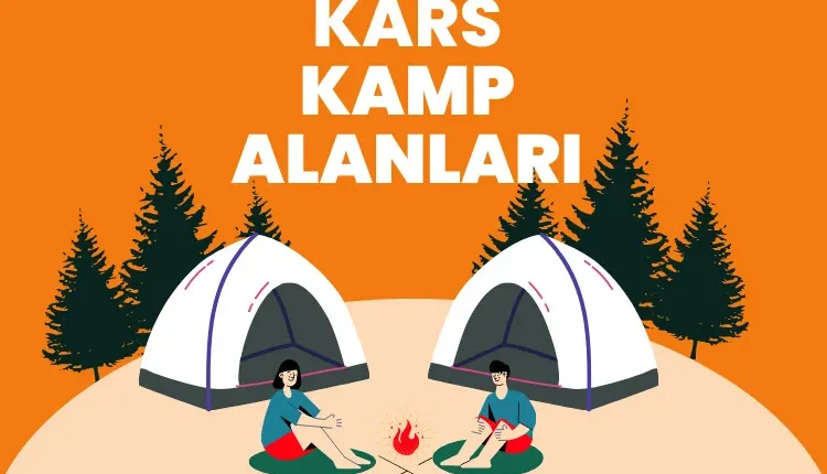Kars Kamp Alanları – Kars Kamp Yapılacak Yerler