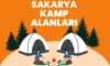 Sakarya Kamp Alanları – Sakarya Kamp Yapılacak Yerler