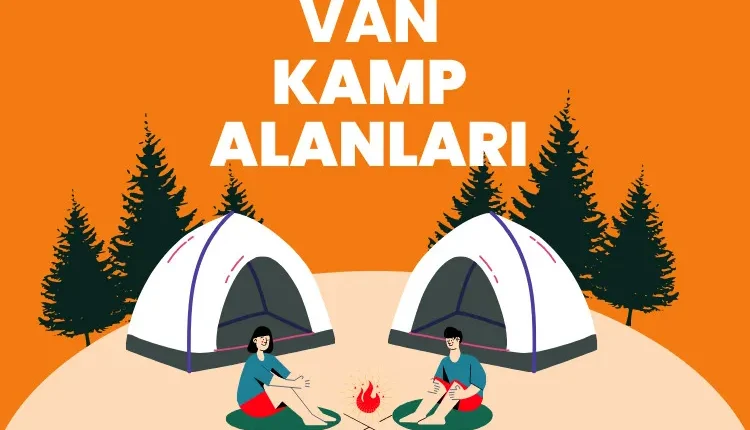 Van Kamp Alanları – Van Kamp Yapılacak Yerler Van Kamp Alanları – Van Kamp Yapılacak Yerler